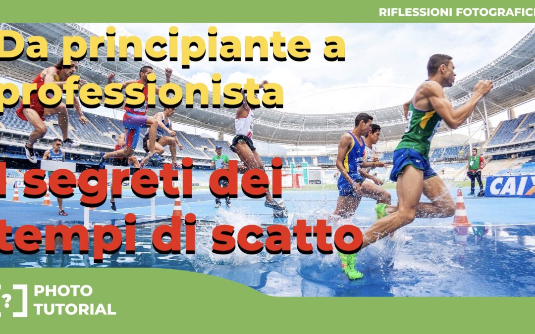 I segreti dei TEMPI DI SCATTO : da principiante a professionista